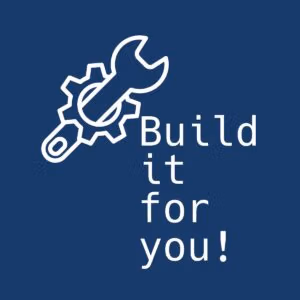 Build the machine for you!